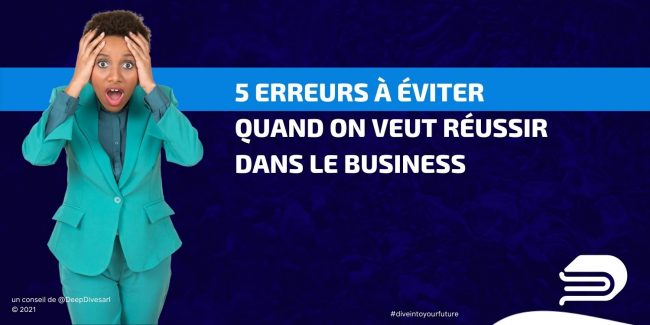 5 erreurs à ne pas commettre quand on se lance dans le business