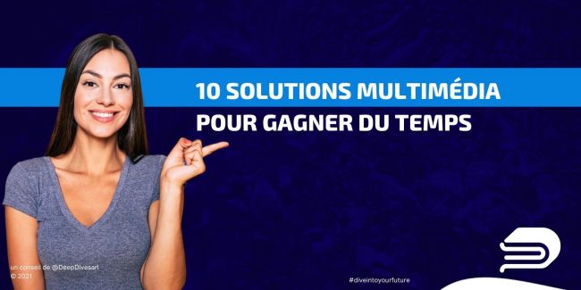 10 outils pour gagner du temps dans la création multimédia - DEEPDIVE