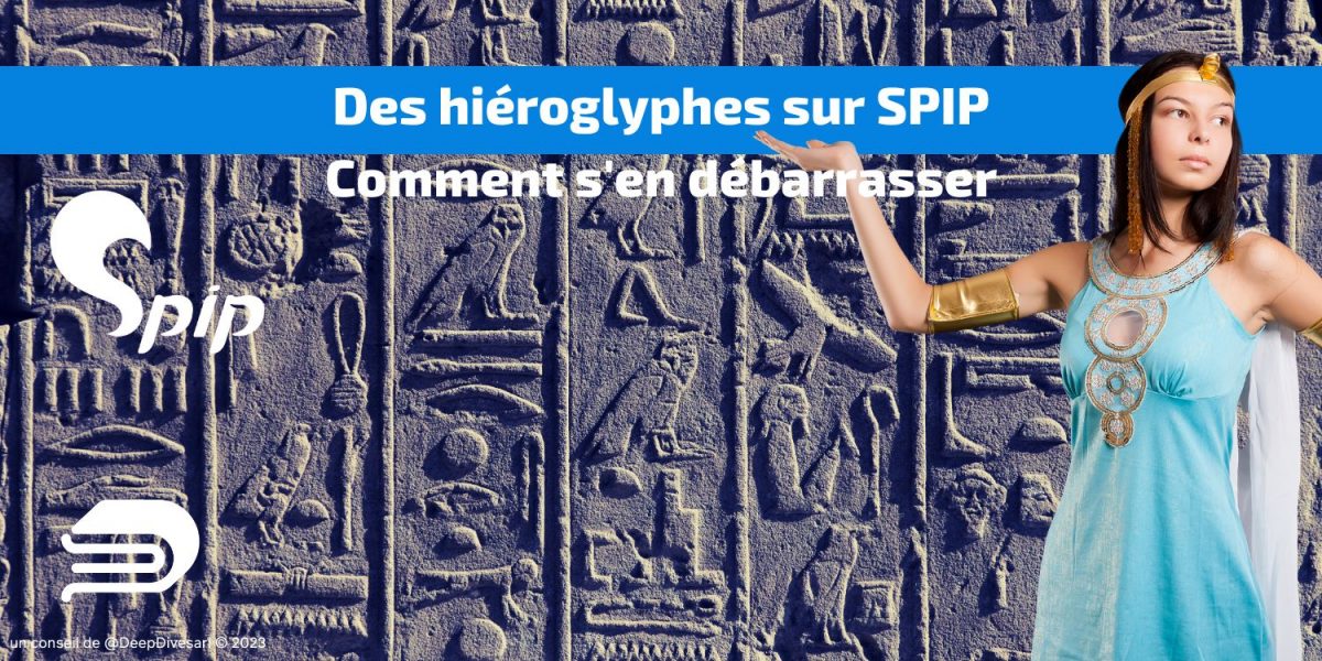 Des hiéroglyphes sur SPIP comment s'en débarrasser
