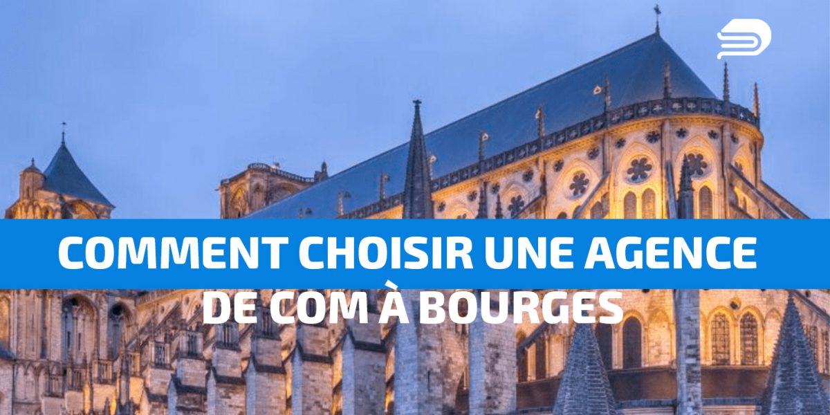 comment choisr son agence à Bourges